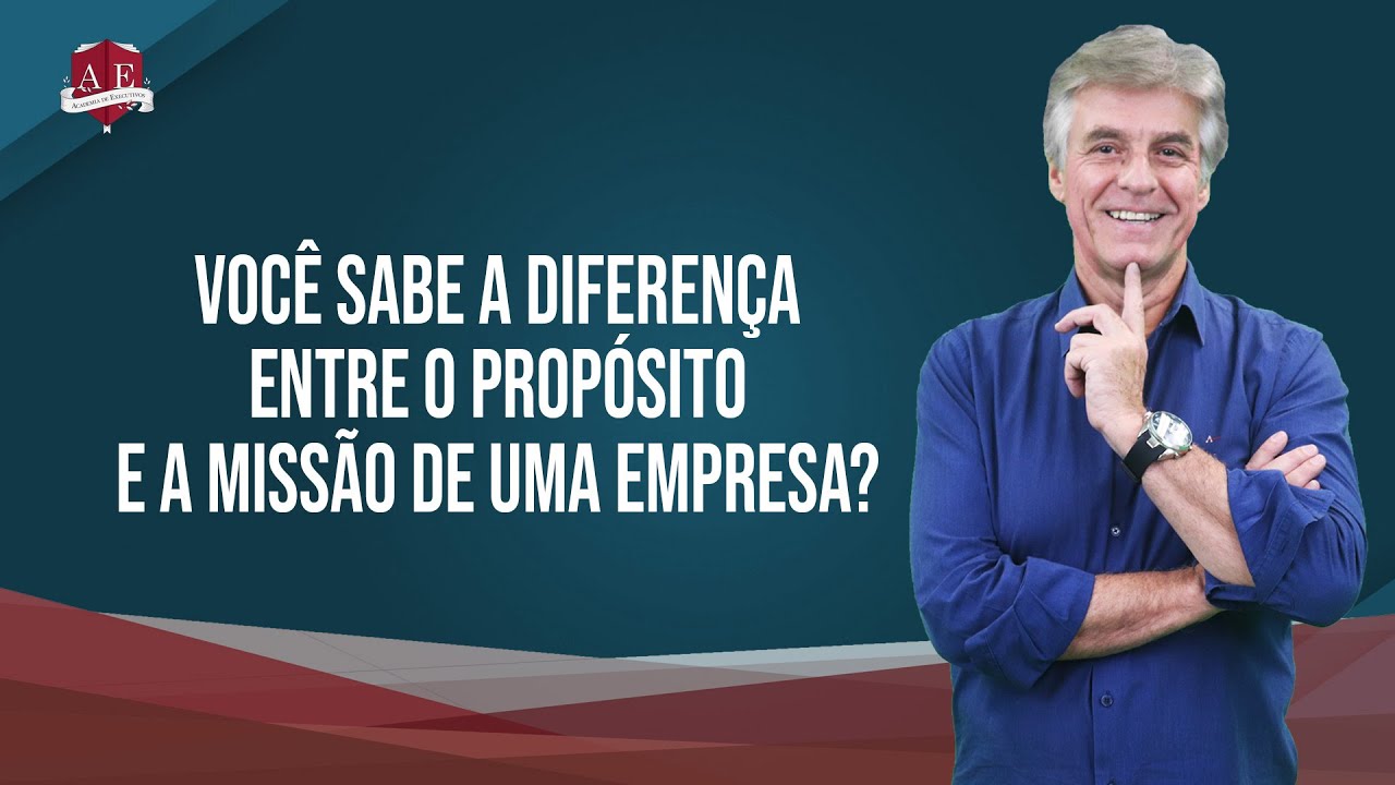 VOCÊ SABE A DIFERENÇA ENTRE O PROPÓSITO E A MISSÃO DE UMA EMPRESA?