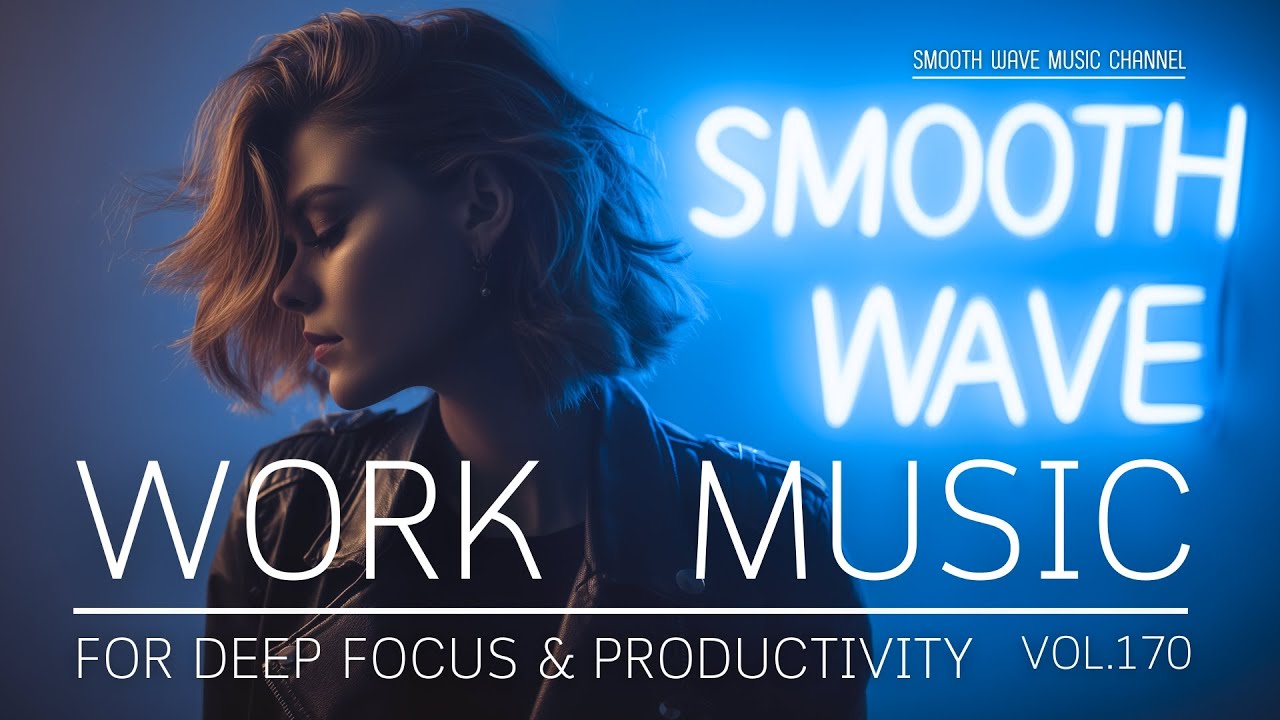 Work Music for Deep Focus & Productivity | Calm Background to Stay in Flow | Boost Concentration