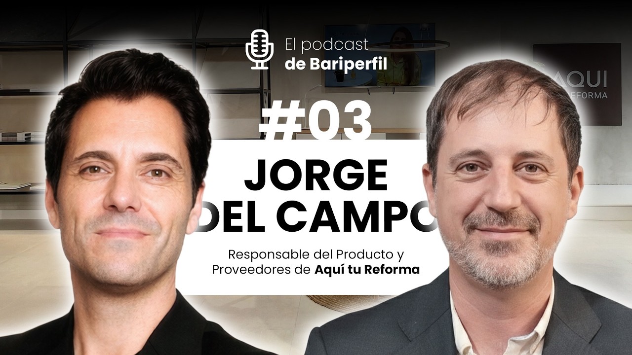 JORGE DEL CAMPO - AQUÍ TU REFORMA | EL PODCAST DE BARIPERFIL