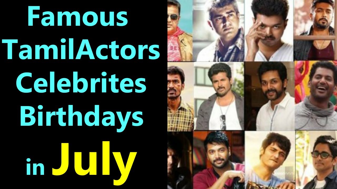 Famous Tamil Actors Celebrites Birthdays in JULY