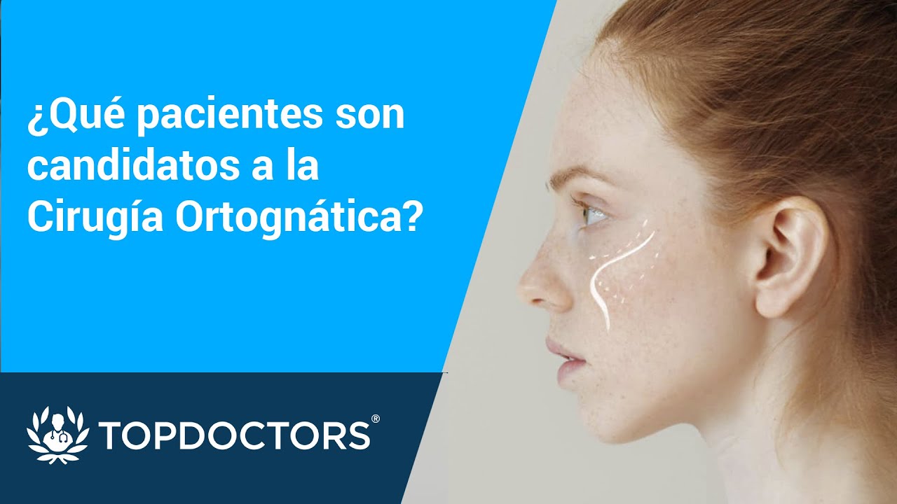 &iquest;Qu&eacute; pacientes son candidatos a la Cirug&iacute;a Ortogn&aacute;tica?