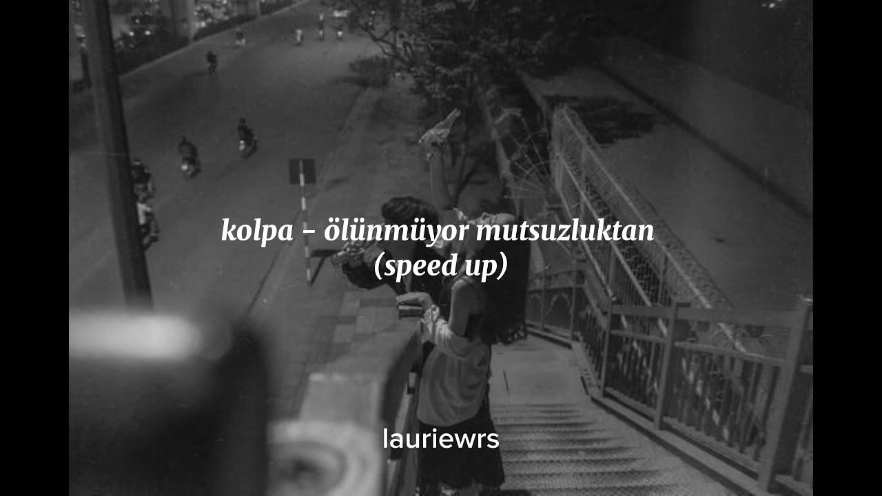 Kolpa - Ölünmüyor mutsuzluktan [speed up]