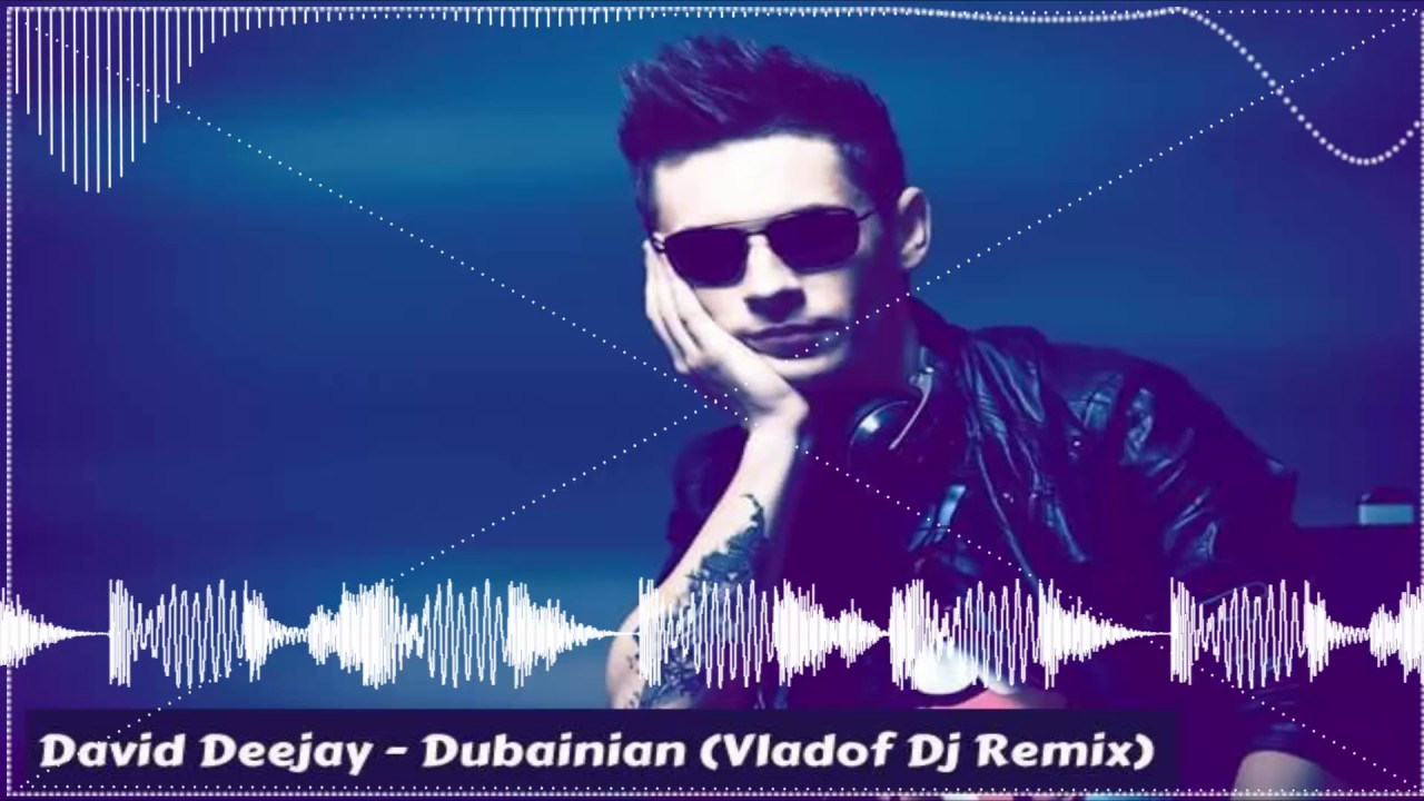 David Deejay - Dubainian (Vladof Dj Remix)