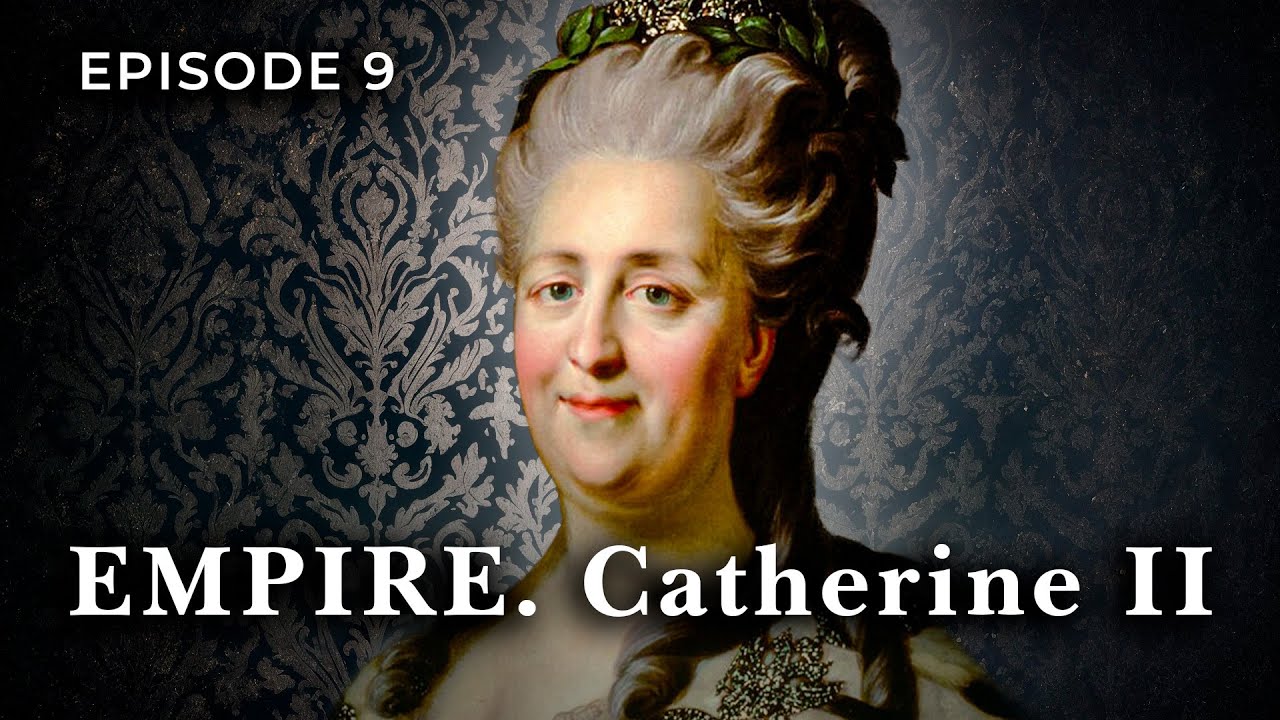 EMPIRE. Catherine II. Episode 9. Documentary Film. English Subtitles. Star Media