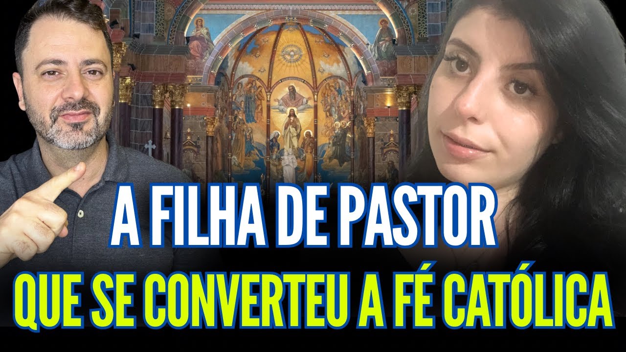 A FILHA DE PASTOR QUE SE CONVERTEU A FÉ CATÓLICA!!