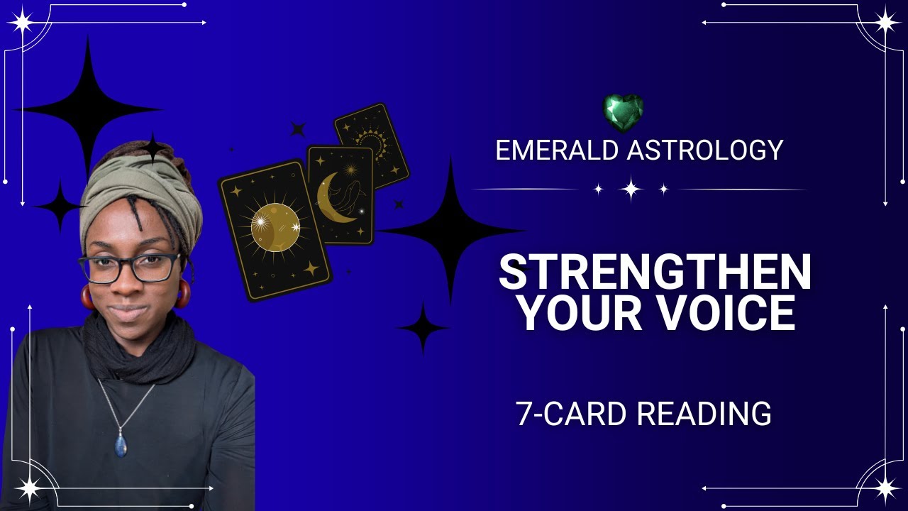 Strengthen Your Voice 7-card Tarot  Reading