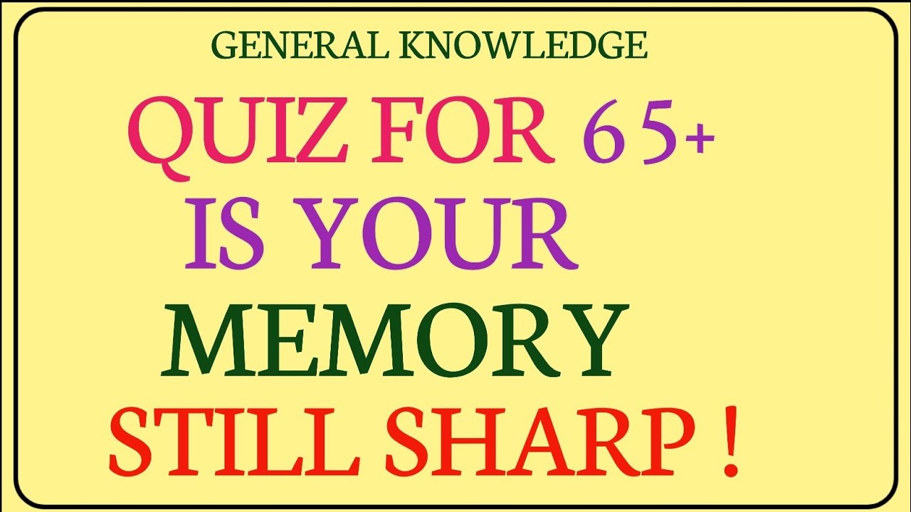 QUIZ FOR 65+. IS YOUR MEMORY STILL SHARP? #generalknowledge