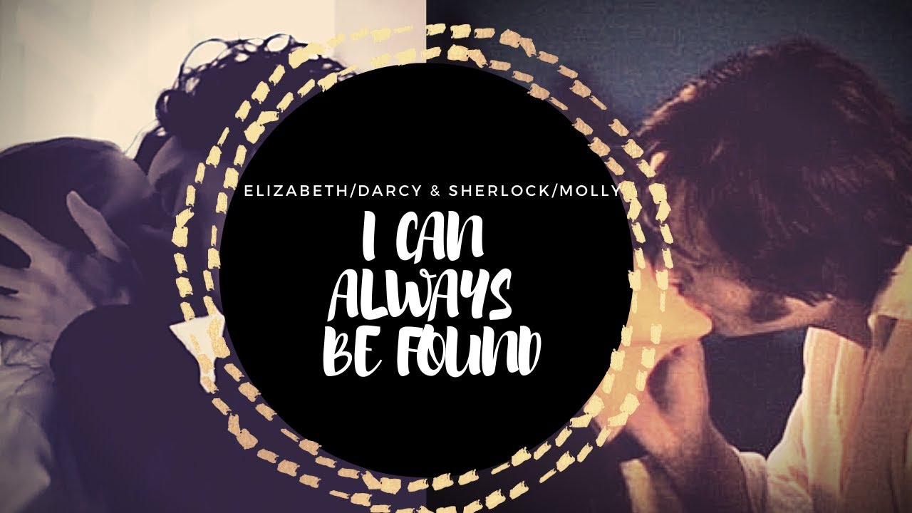 I Can Always Be Found (Elizabeth/Darcy & Sherlock/Molly)