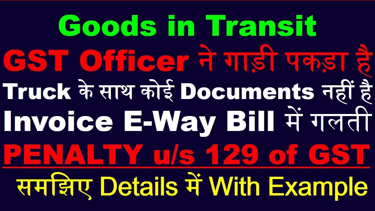 Penalty in GST | Section 129 of GST | Detention Seizure & Release of Goods in Transit | GST Penalty