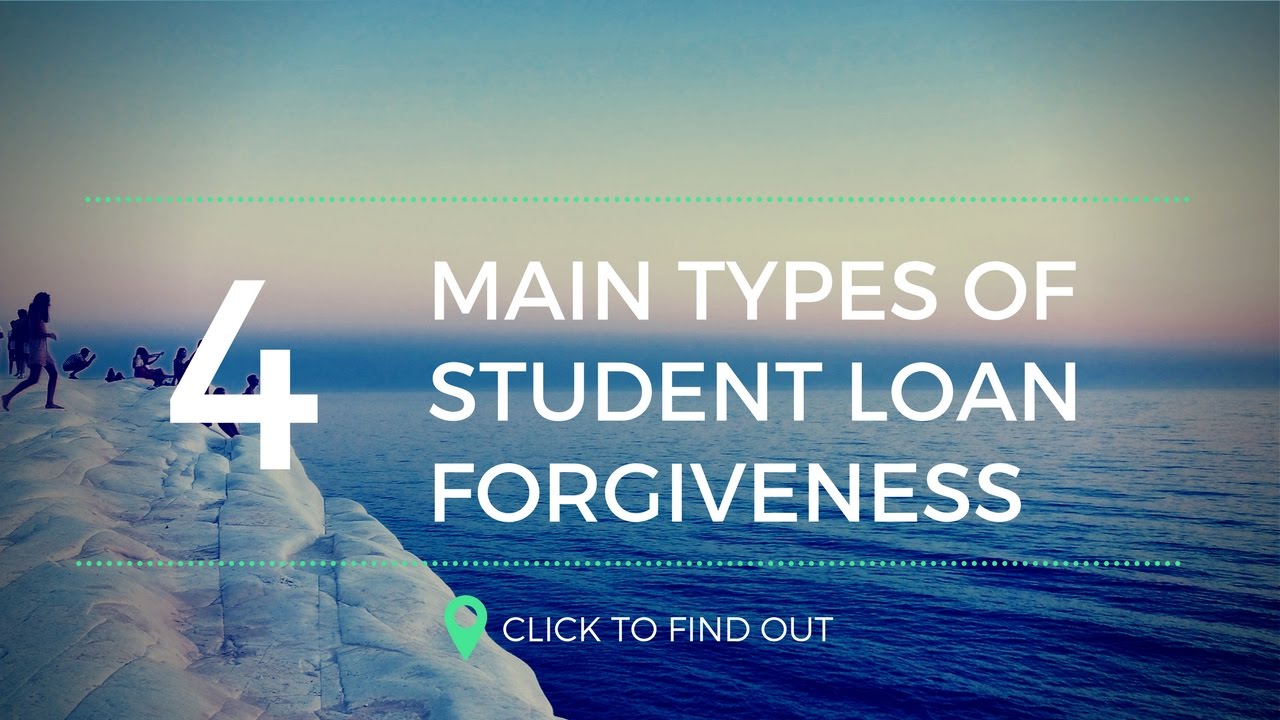 The Four Main Types Of Student Loan Forgiveness Programs