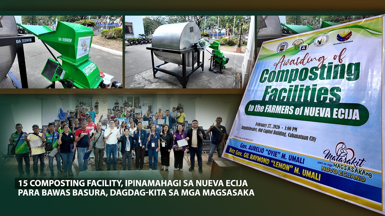 15 COMPOSTING FACILITY, IPINAMAHAGI SA NUEVA ECIJA PARA BAWAS BASURA, DAGDAG KITA SA MGA MAGSASAKA