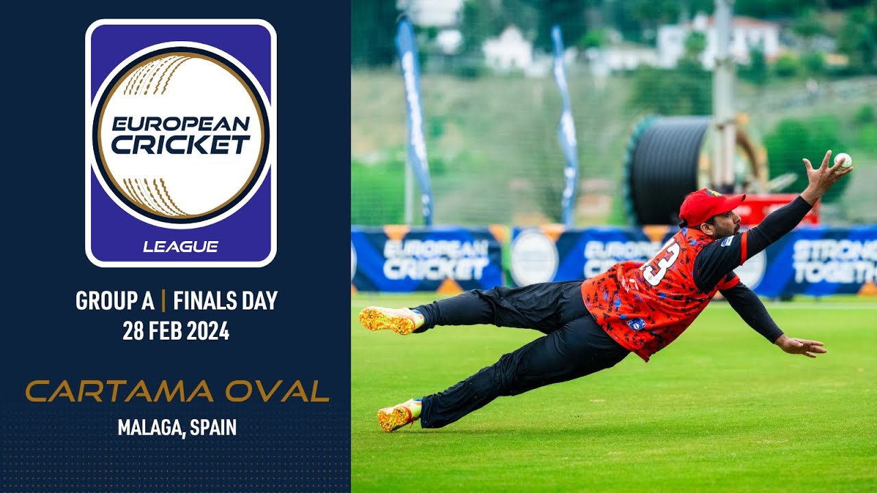 🔴 European Cricket League, 2024 | Group A, Finals Day | Cartama Oval, Malaga, Spain | Live Cricket