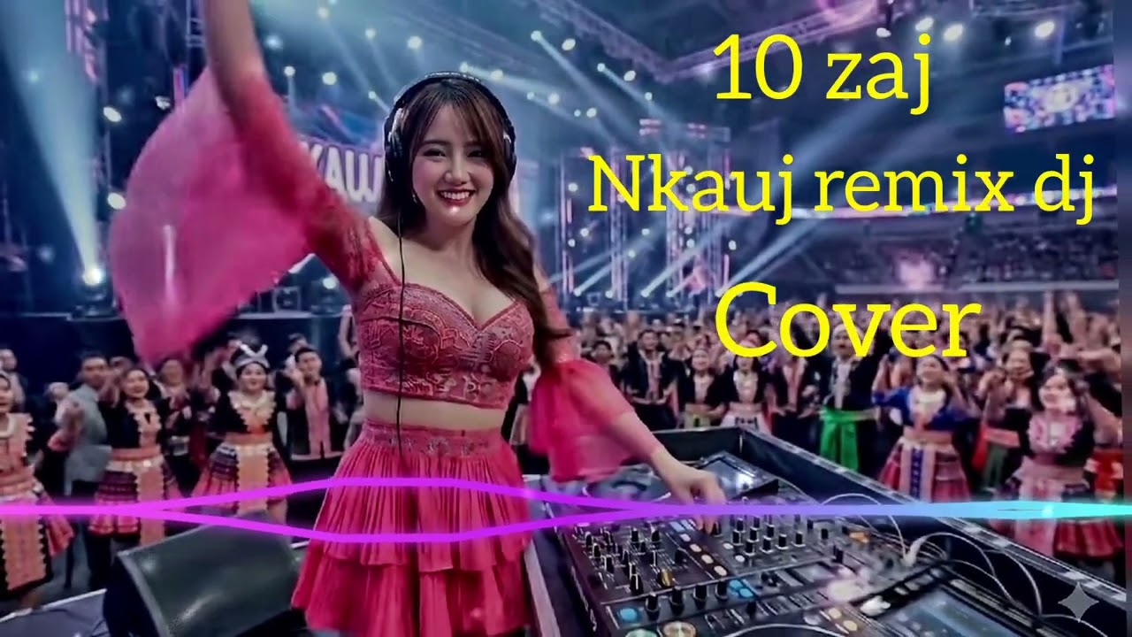 Top 10 zaj nkauj remix tsis tau deev koj thauj hlua...