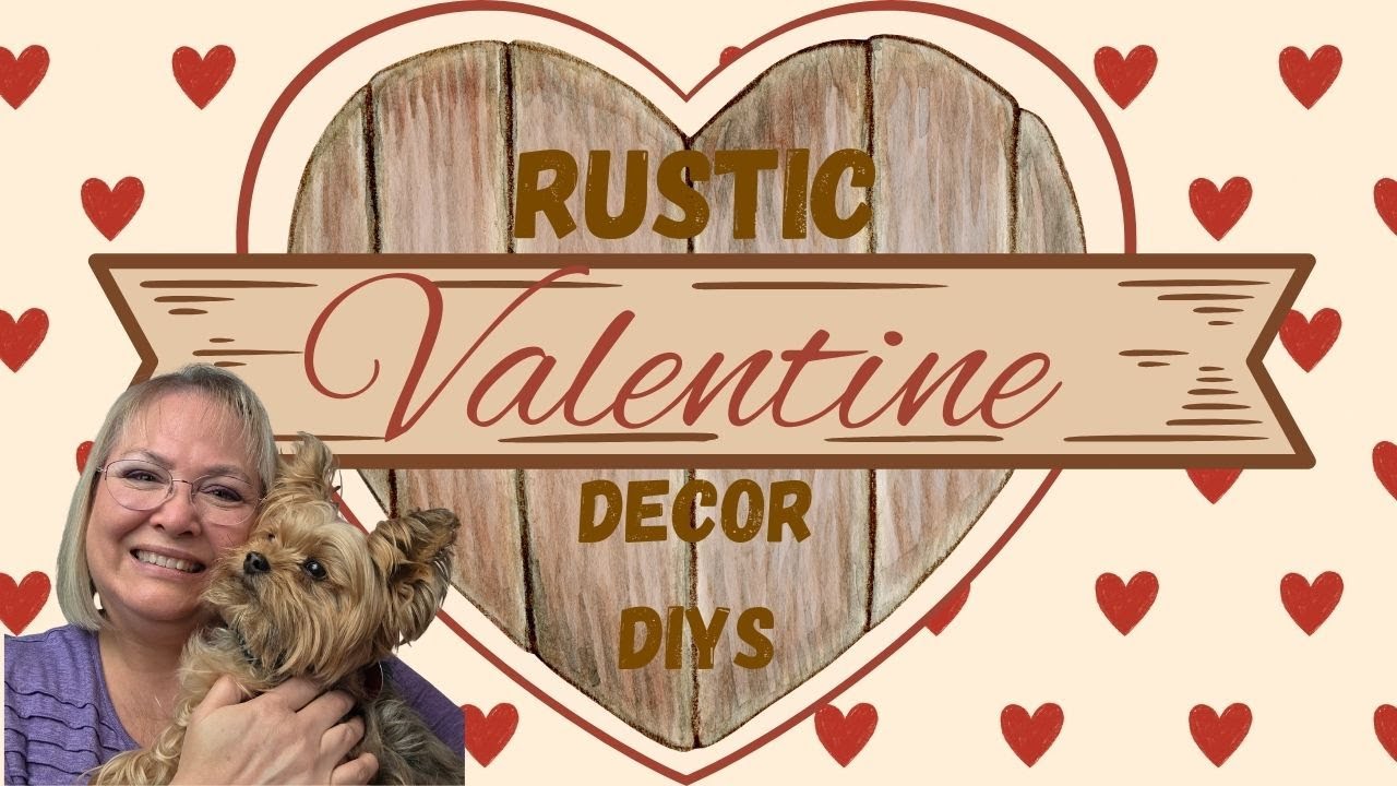 RUSTIC VALENTINE DECOR DIYS/ EVERYDAY HOME DECOR/