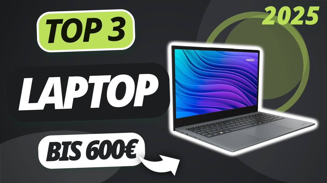 Der beste LAPTOP BIS 600&euro; 2025 | TOP 3 Laptops im Vergleich
