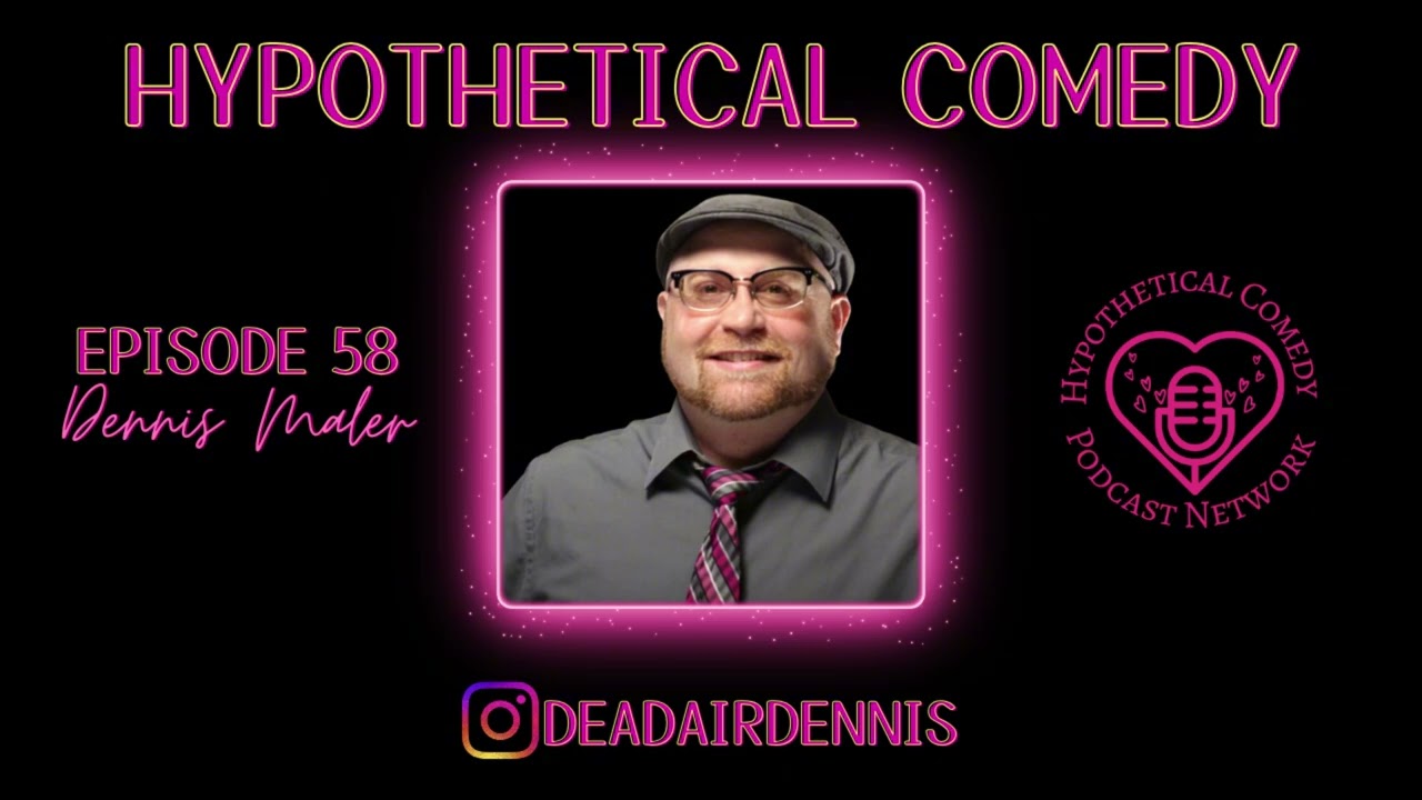 Hypothetical Comedy Podcast Episode 58: Deadair Dennis Maler