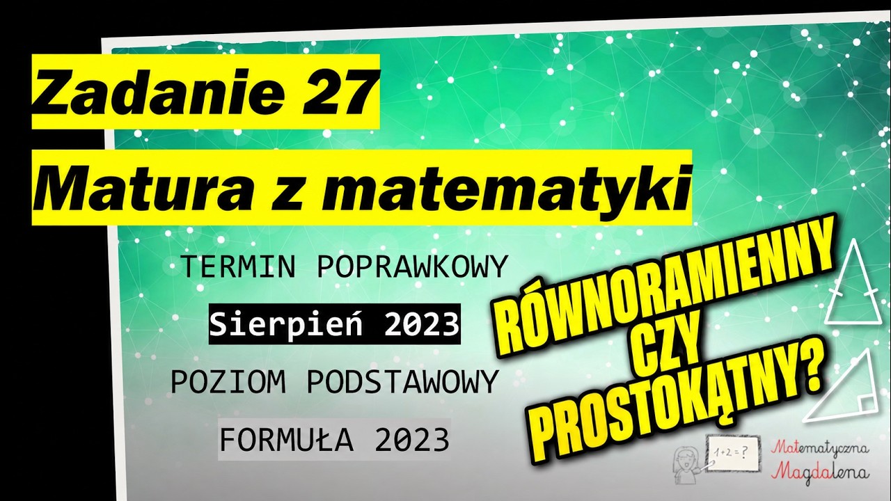 Zad. 27  SIERPIEŃ CKE 2023 - Matura poprawkowa z matematyki - Poziom podstawowy - Formuła 2023
