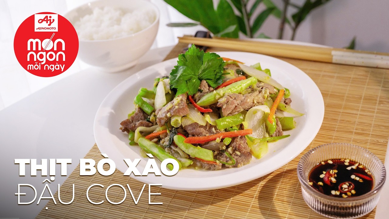 Vừa đủ chất, vừa tiết kiệm thời gian với Thịt B&ograve; X&agrave;o Đậu Cove | M&oacute;n Ngon Mỗi Ng&agrave;y 