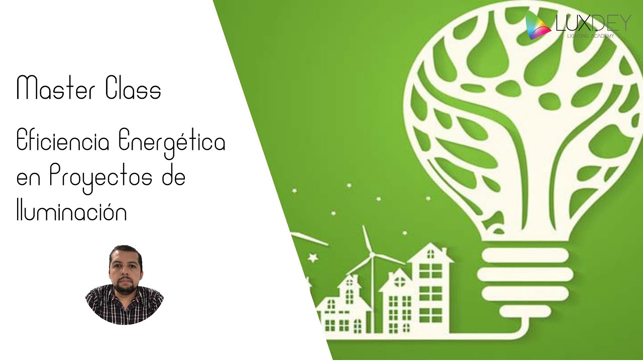 Eficiencia Energética en Proyectos de Iluminación | Luxdey Lighting Academy