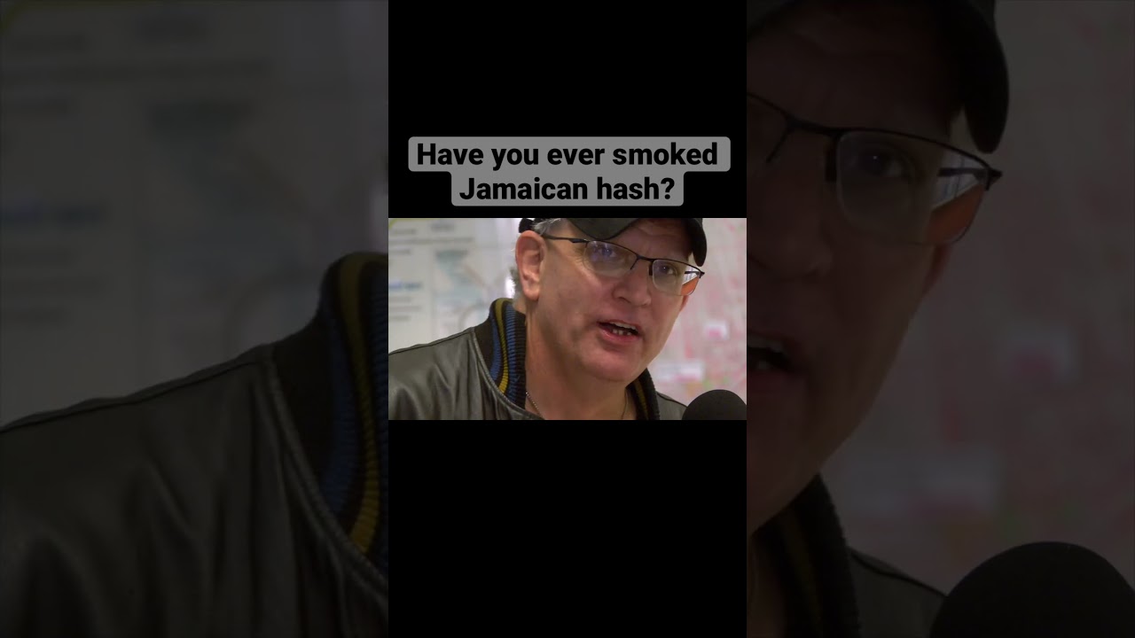 Have you ever smoked Jamaican hash?