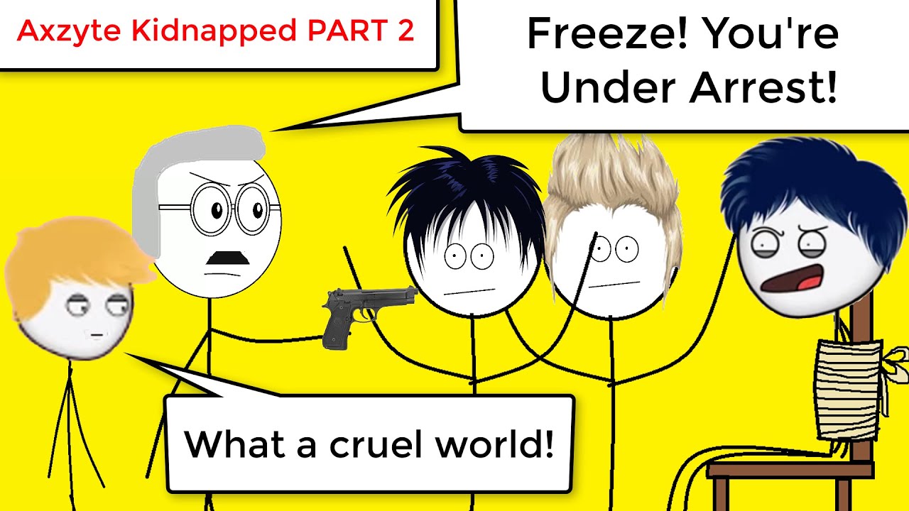When a gamer kidnaps Axzyte PART 2