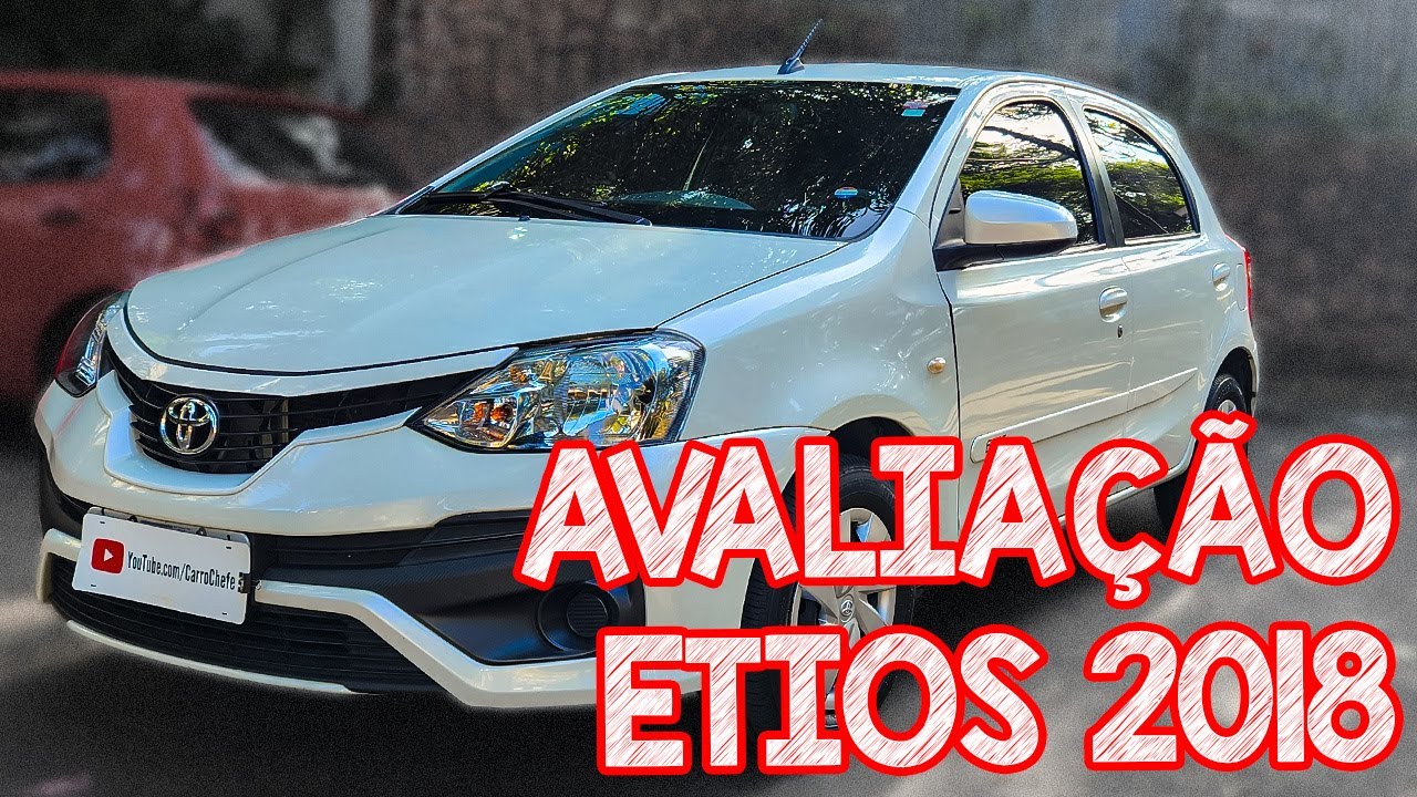 Avaliação Toyota Etios 2018 - É FEIO MAS É UM DOS MELHORES USADOS