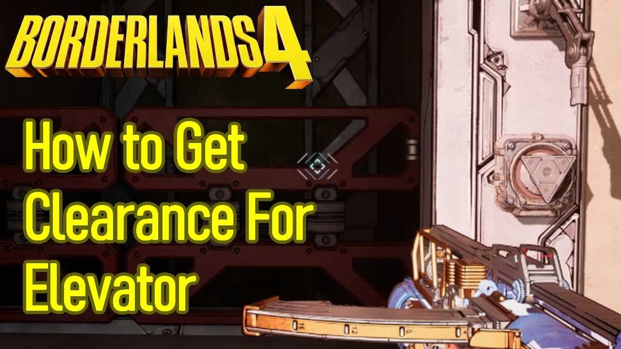 Borderlands 4 Get Clearance For The Elevator Quest Guide