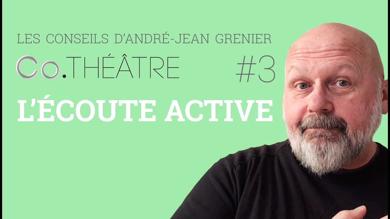 Apport théorique : L'Écoute active | André-Jean Grenier x Co.théâtre