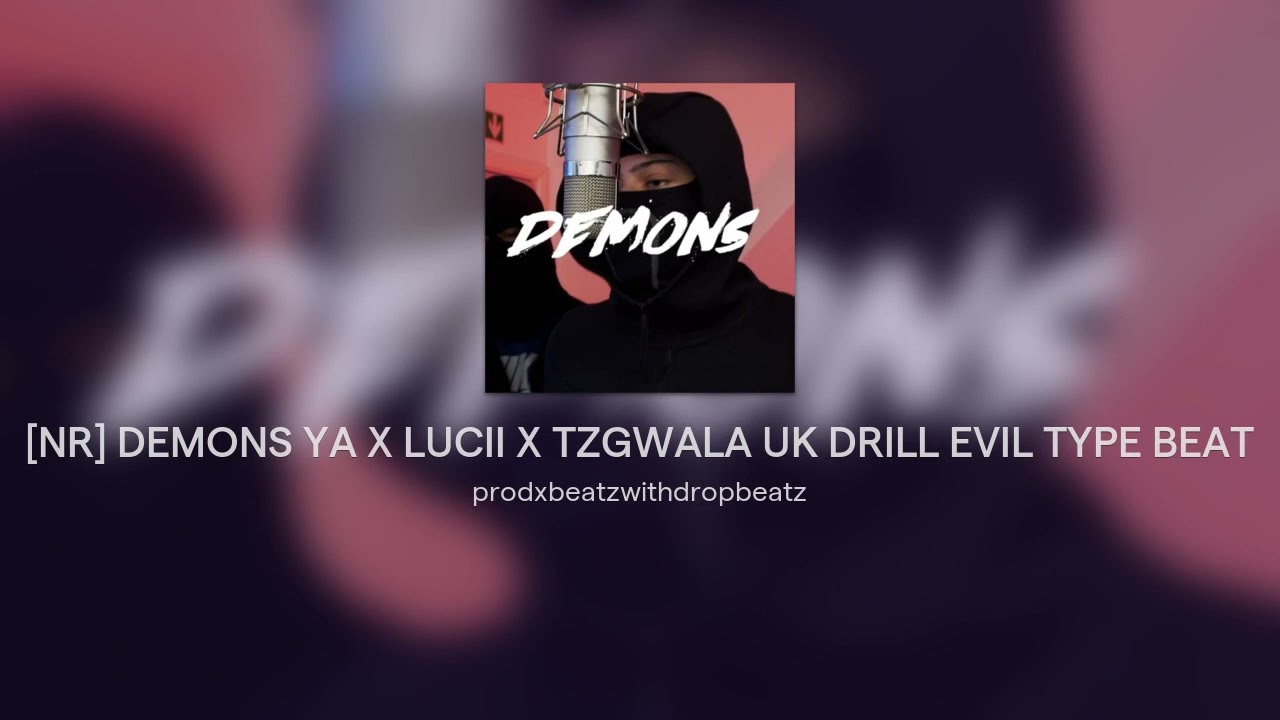 [NR] DEMONS YA X LUCII X TZGWALA UK DRILL EVIL TYPE BEAT