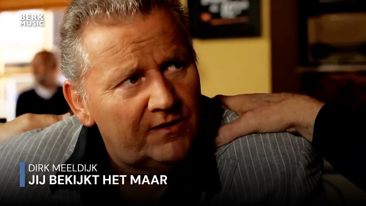 Dirk Meeldijk - Jij Bekijkt Het Maar