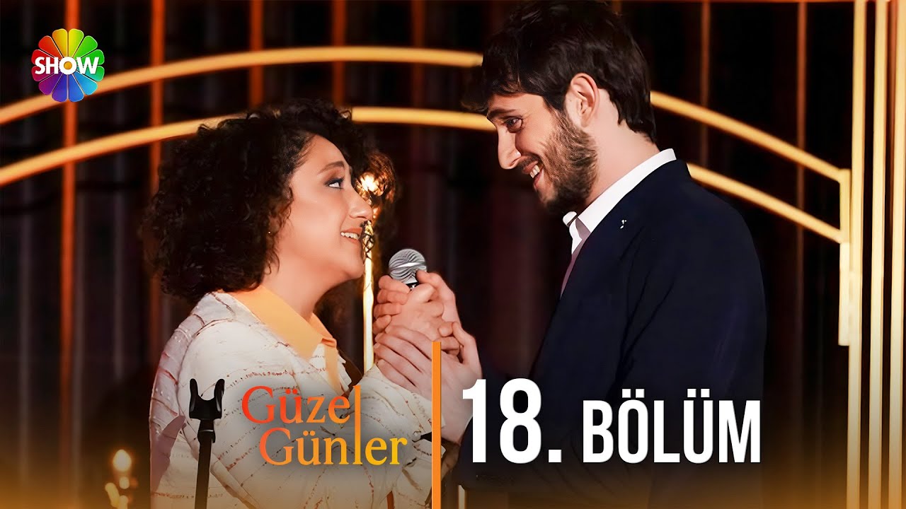 Güzel Günler 18. Bölüm @guzelgunlerdizi