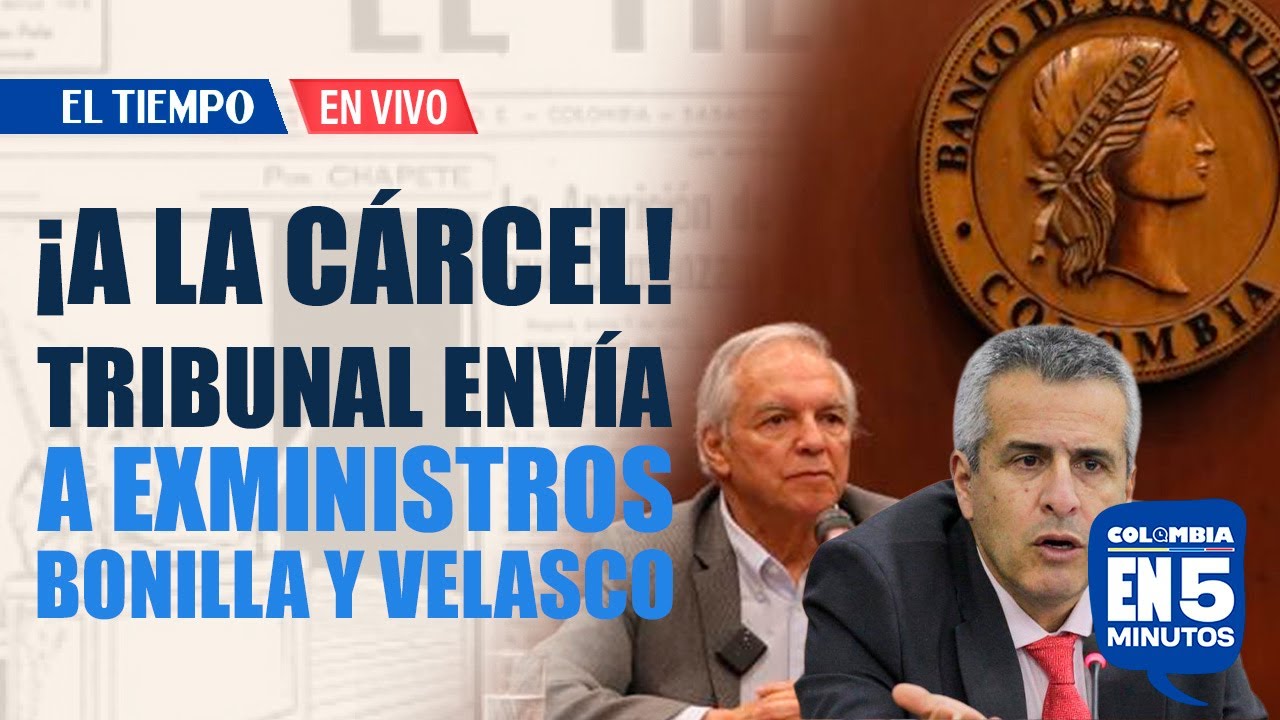 Exministros de Hacienda e Interior, Bonilla y Velasco, enviados a prisi&oacute;n por caso de la UNGRD