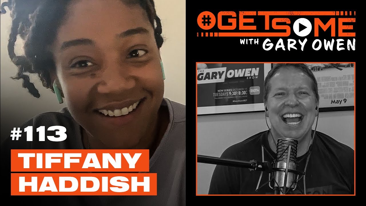 Tiffany Haddish | #GetSome with Gary Owen Ep. 113