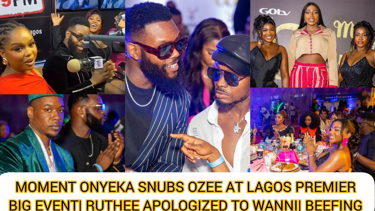 Moment ONYEKA Snubs OZEE at Lagos Premier Big Event| RUTHEE Apologized to WANNI| Beefing