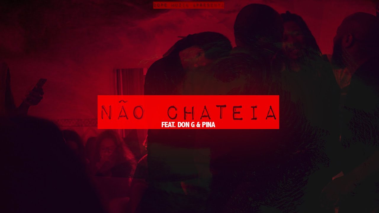 Don G - N&atilde;o Chateia (Feat: Pina)