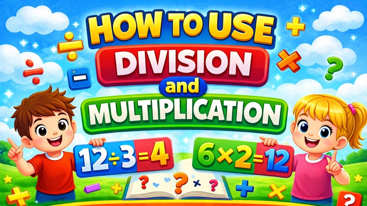 How to Use Multiplication and Division | Easy Math for Beginners