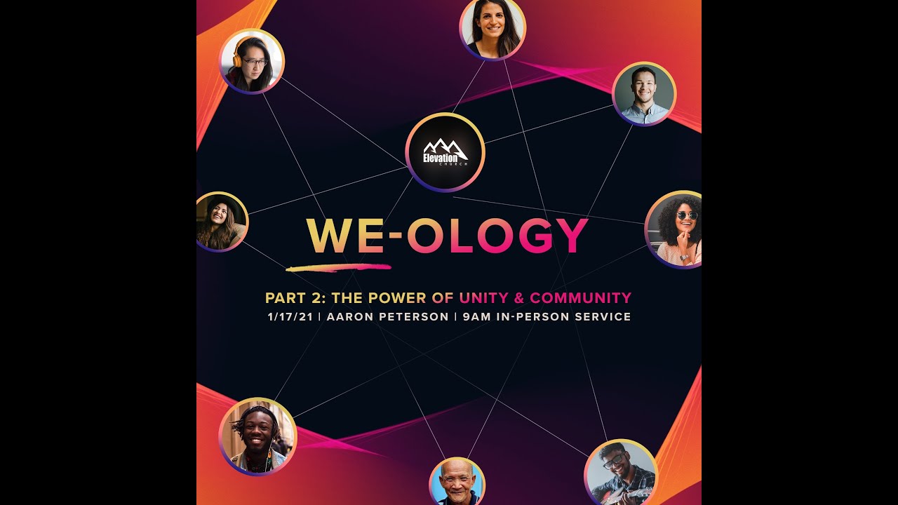 WE-OLOGY Part 2: The Power of Unity and Community | Pastor Aaron Peterson | Jan 17, 2021