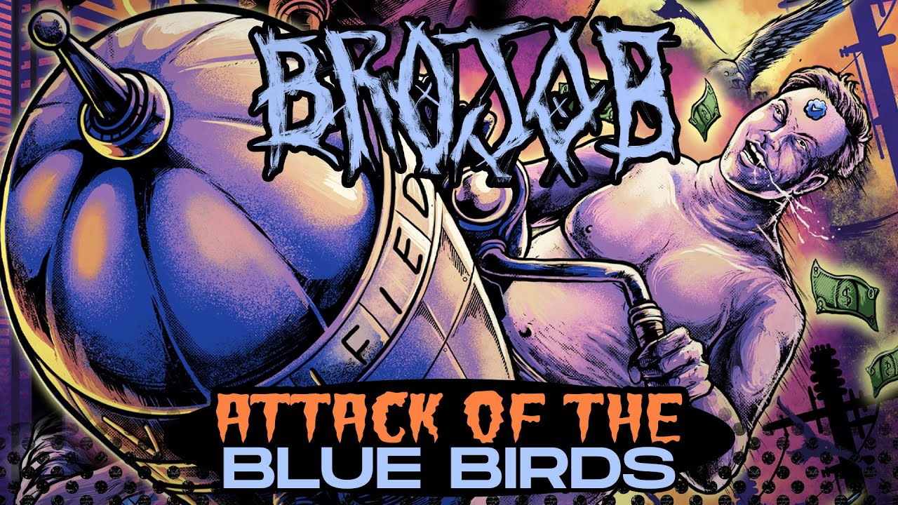 BROJOB - ATTACK OF THE BLUE BIRDS (NEW SONG)