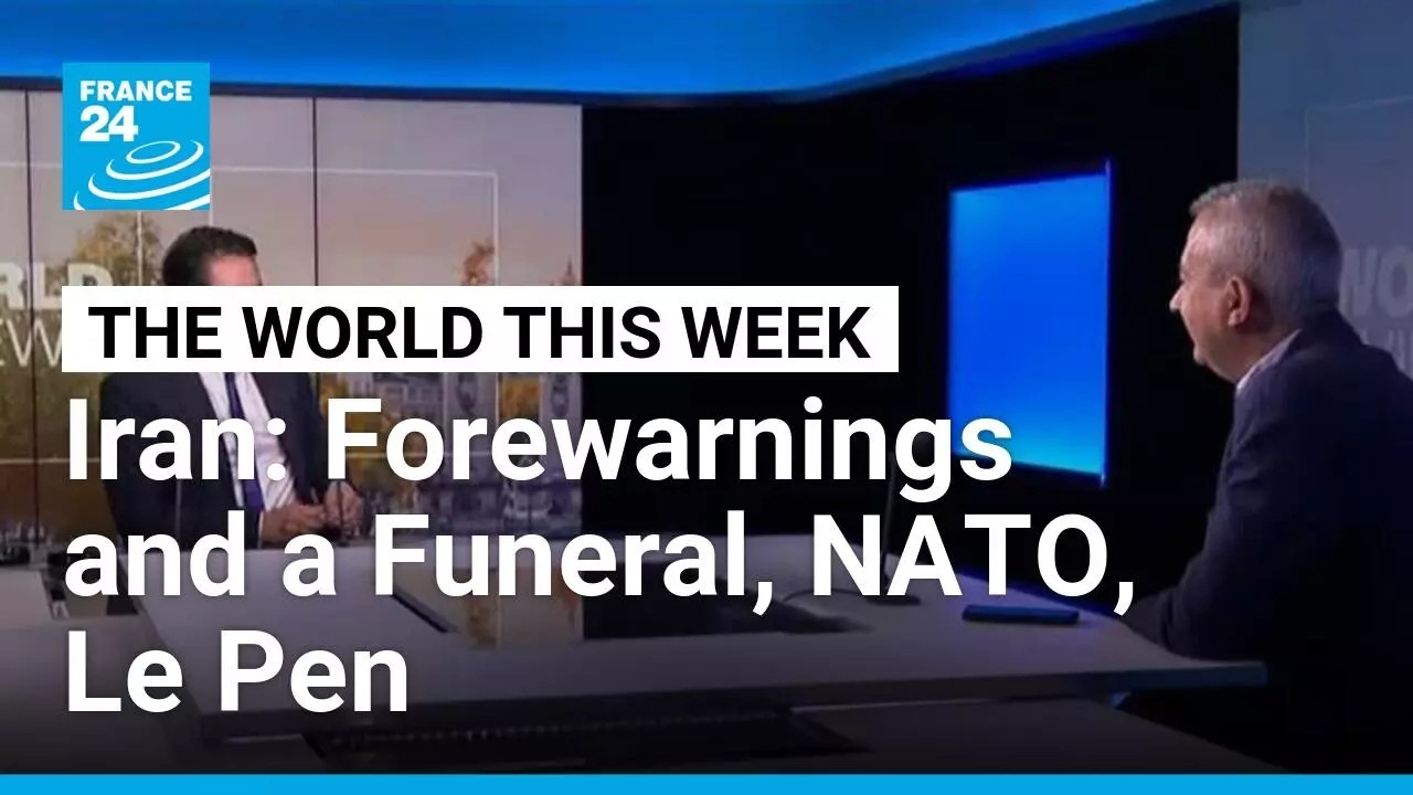 Iran: Forewarnings and a Funeral, NATO, Le Pen &bull; FRANCE 24 English