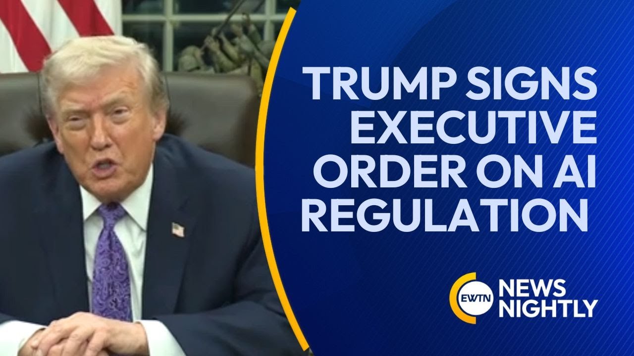 President Trump Signs Executive Order to Centralize AI Regulation | EWTN News Nightly