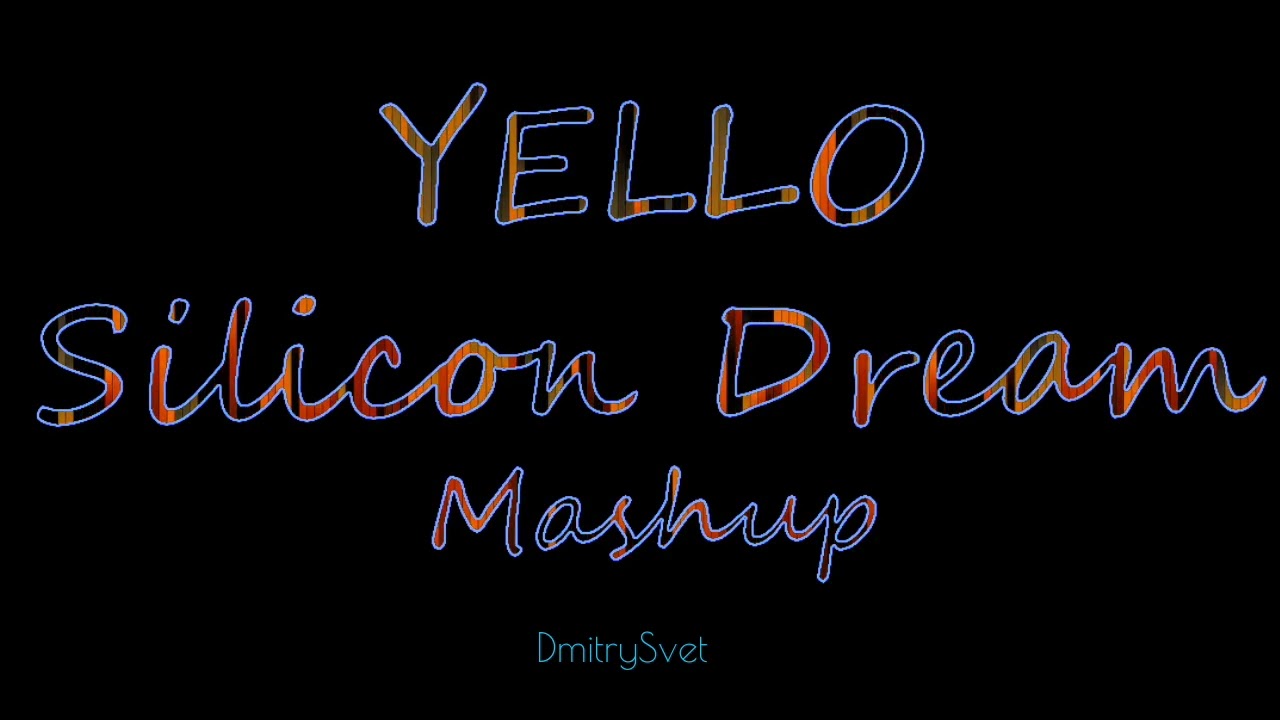 YELLO + Silicon Dream Mashup