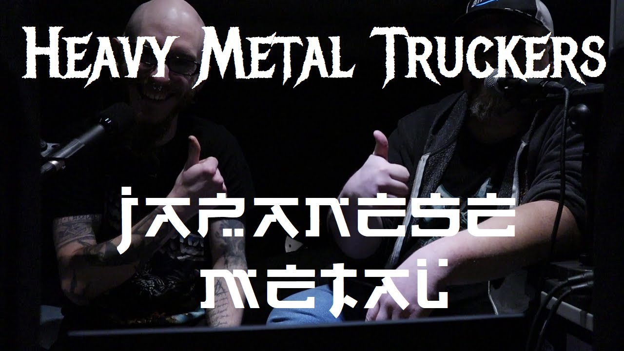 Heavy Metal Truckers - Japanese Metal (Pt. 1)