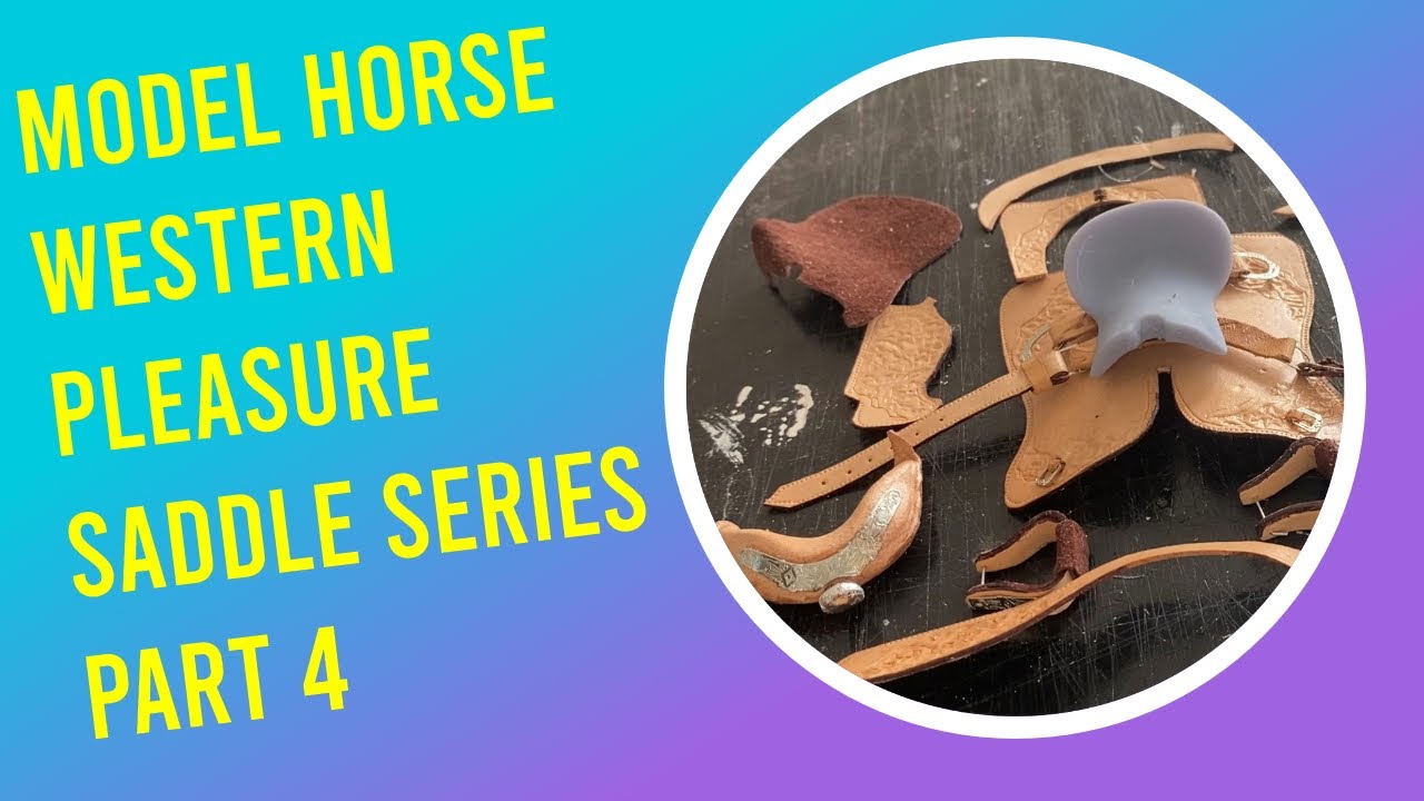 Making a Model Horse Saddle for Western Pleasure - Part 4