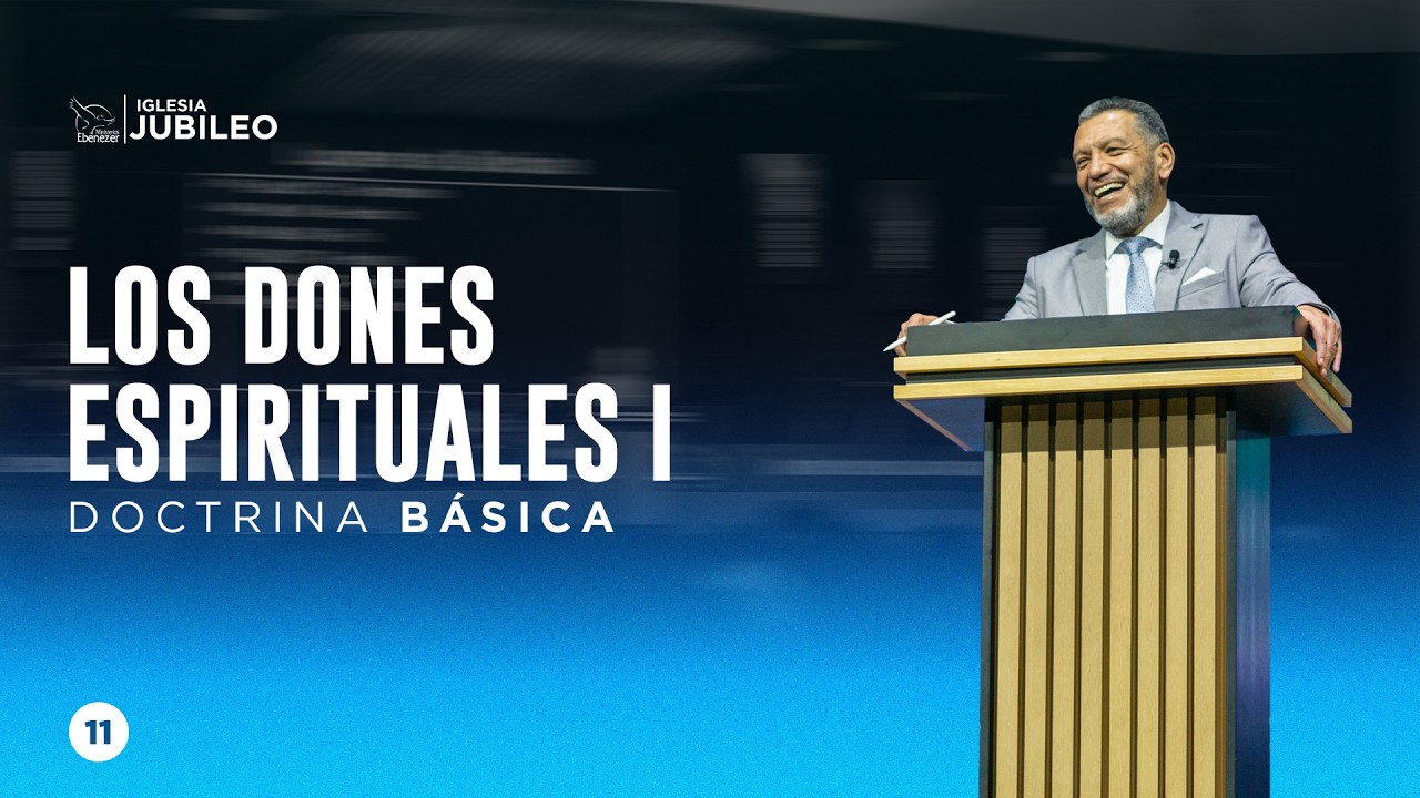 Escuela Doctrinal | Los Dones Espirituales 1 | P. Julio Herrera | Doctrina Básica | Iglesia Jubileo
