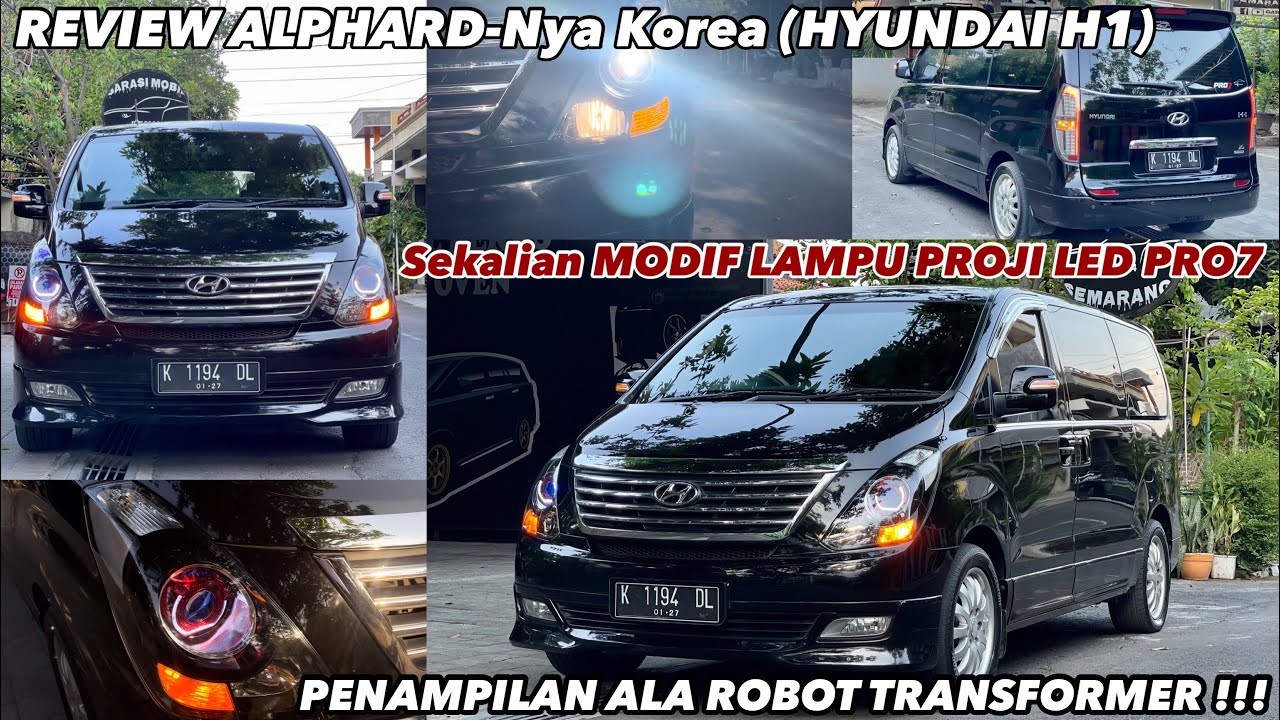 Hyundai H1 Diesel Alphard Nya Korean MODIFIKASI PROJIE PRO7 P770 SOLUSI LAMPU MOBIL GELAP