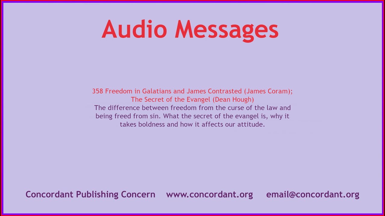 358 Freedom in Galatians and James Contrasted (James Coram); The Secret of the Evangel (Dean Hough)