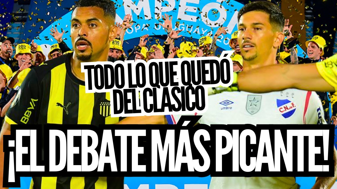 📺 JULIO RÍOS | ¡A DAR LA CARA! DEBATE CALIENTE POST VICTORIA CLÁSICA DE PEÑAROL SOBRE NACIONAL
