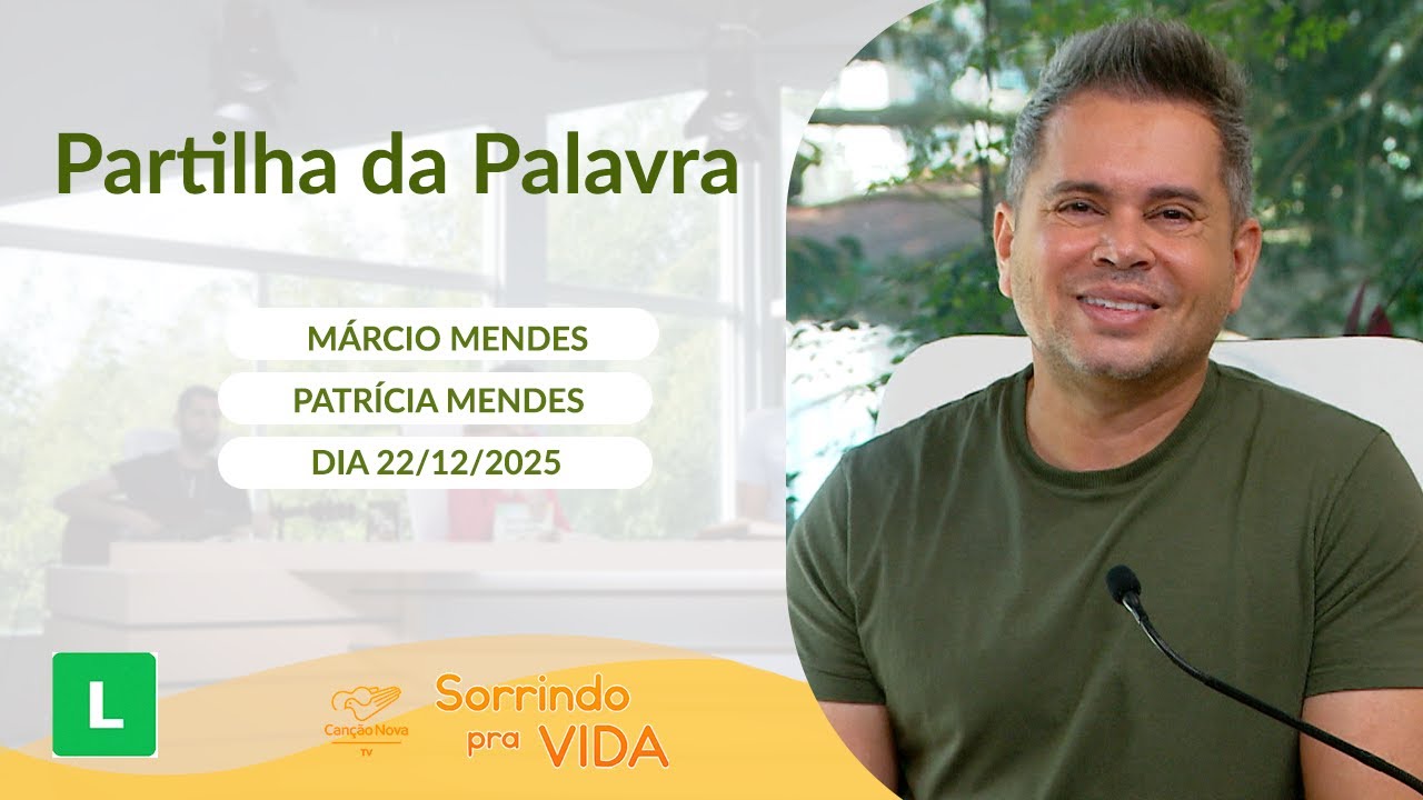 Sorrrindo pra Vida - 22/12/2025 - Partilha da Palavra com M&aacute;rcio Mendes