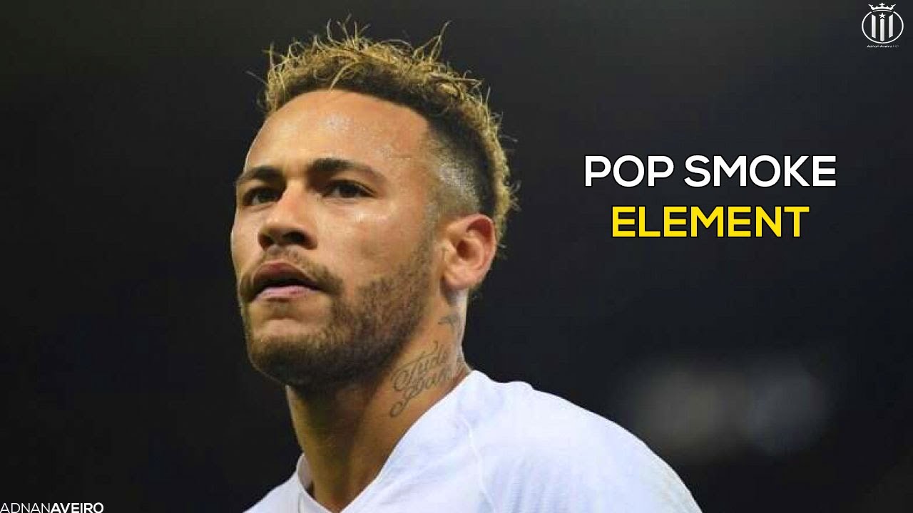 Neymar Jr►Pop Smoke- Element |Skills & Goals 2019/20 | HD