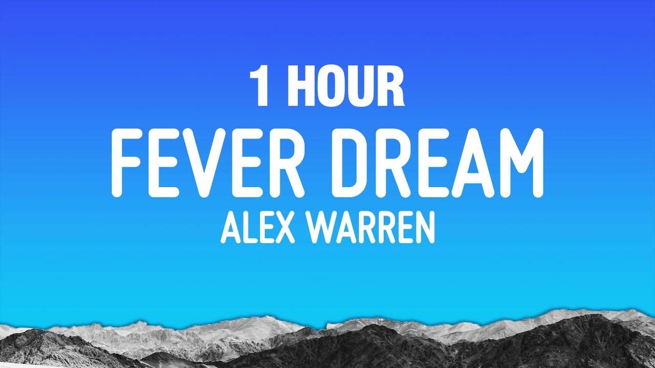 [1 HOUR] Alex Warren - FEVER DREAM (Lyrics)